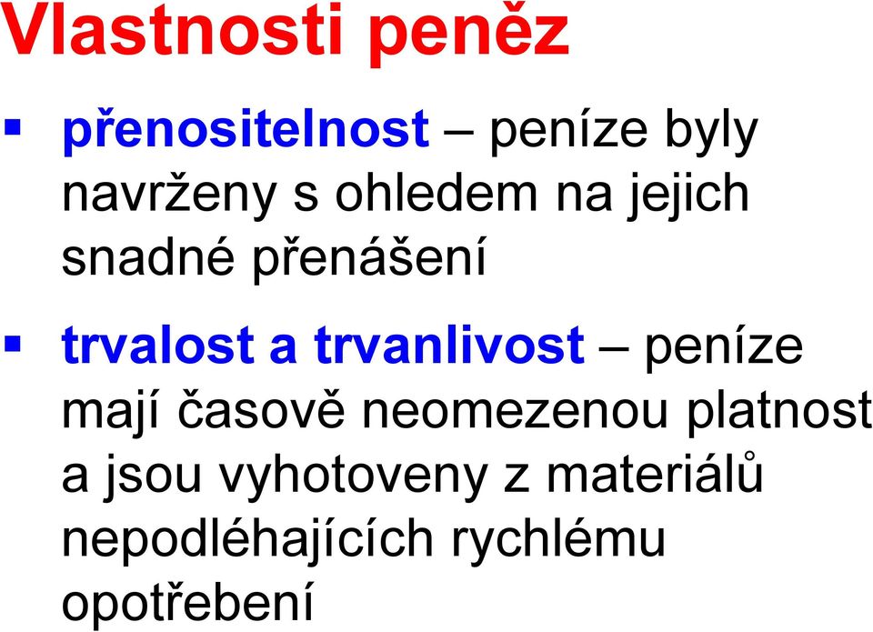 trvanlivost peníze mají časově neomezenou platnost a