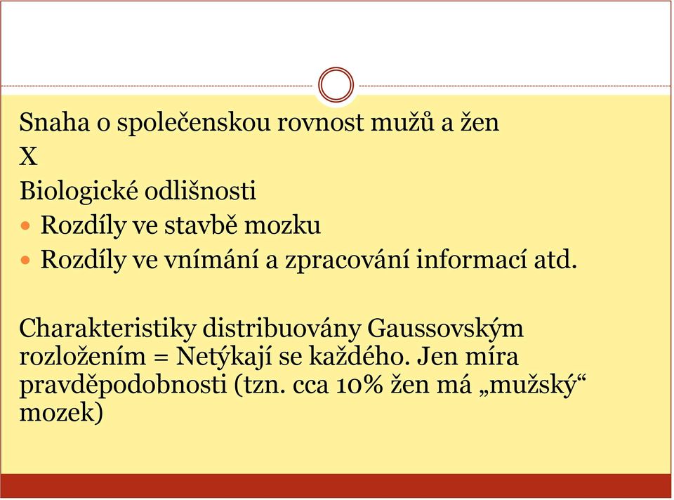 atd. Charakteristiky distribuovány Gaussovským rozložením =