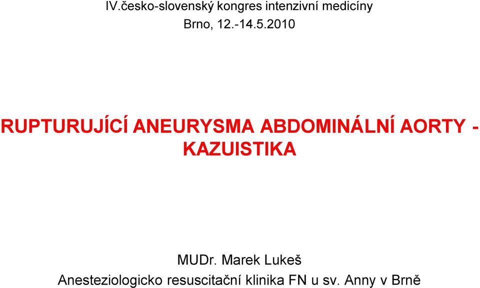 2010 RUPTURUJÍCÍ ANEURYSMA ABDOMINÁLNÍ AORTY -