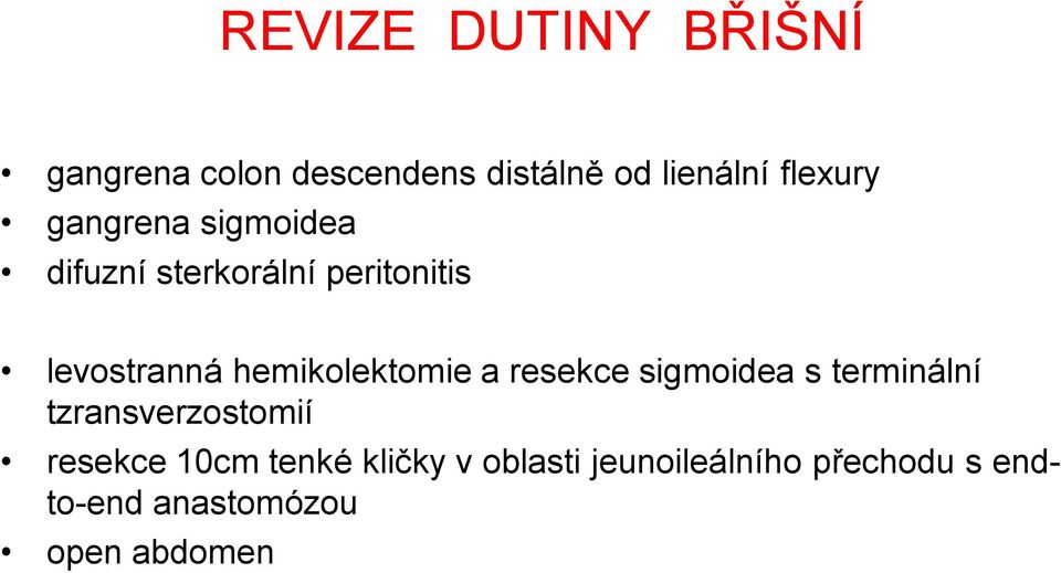 hemikolektomie a resekce sigmoidea s terminální tzransverzostomií resekce