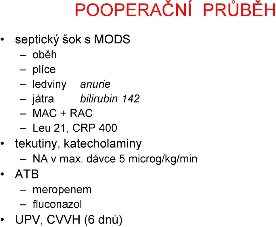 21, CRP 400 tekutiny, katecholaminy NA v max.