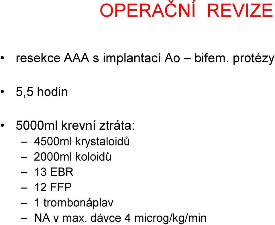 protézy 5,5 hodin 5000ml krevní ztráta: 4500ml