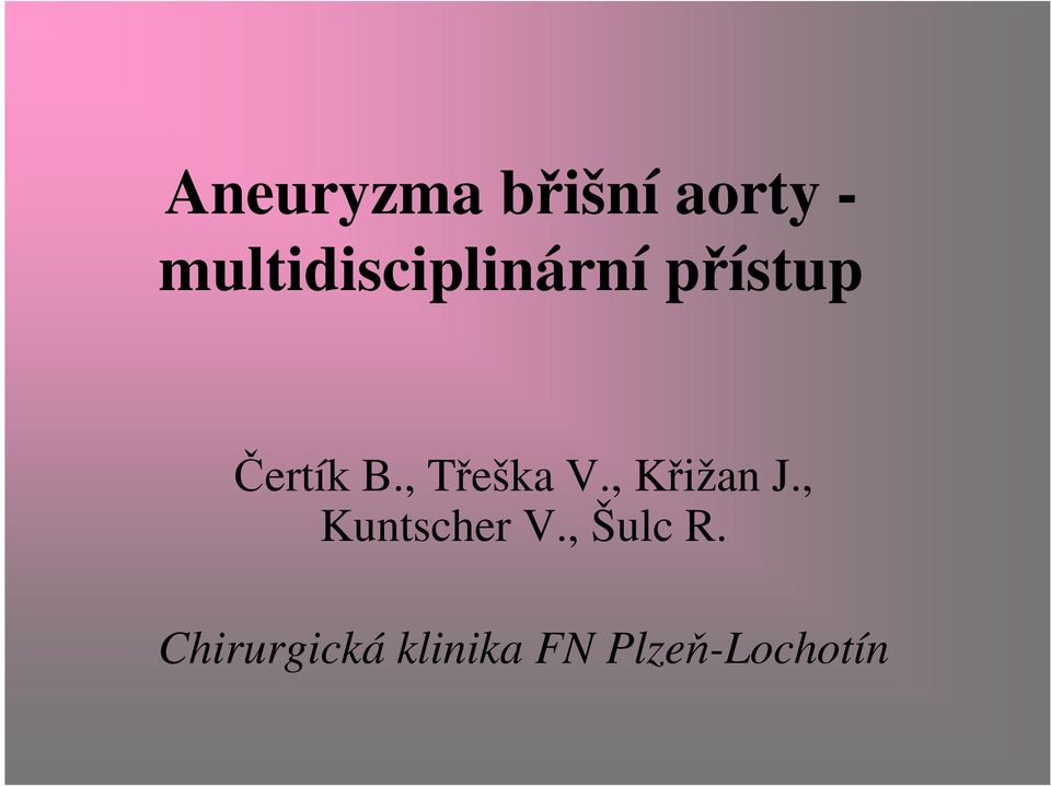 , Třeška V., Křižan J., Kuntscher V.