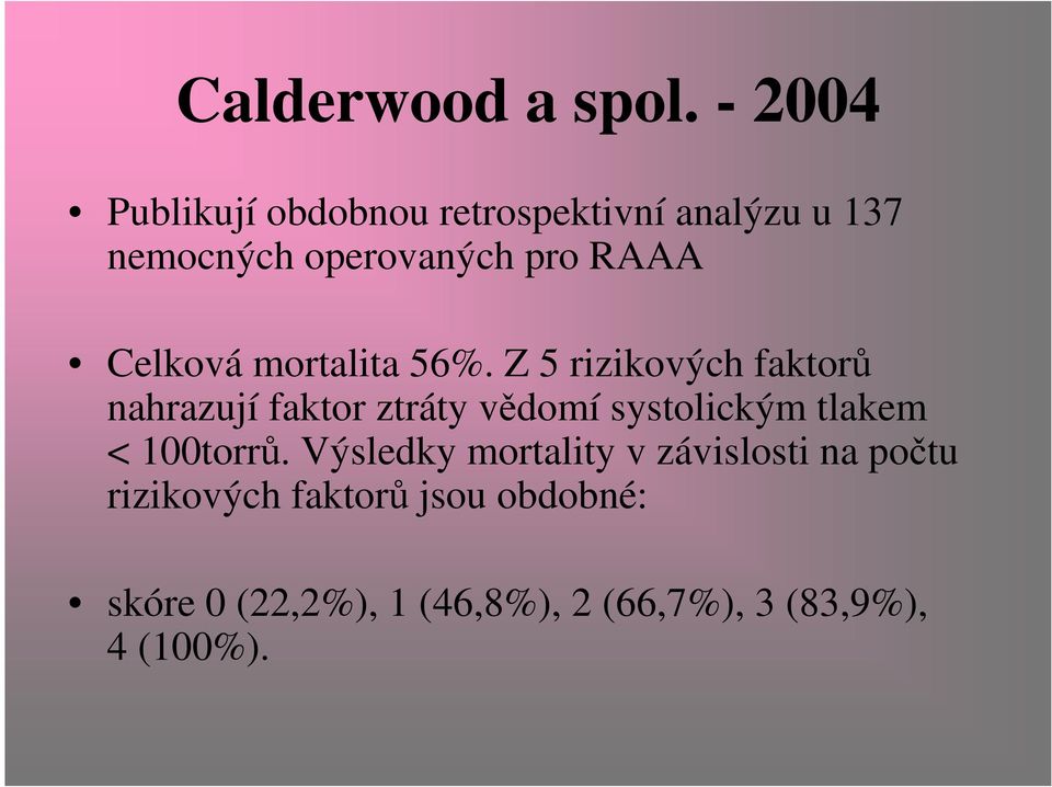 Celková mortalita 56%.