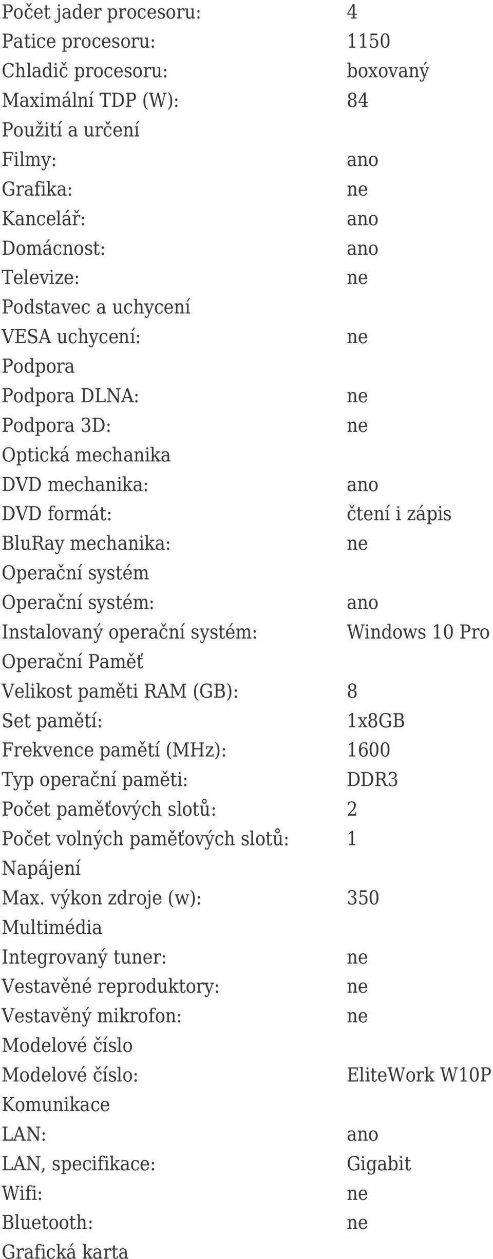 Paměť Velikost paměti RAM (GB): 8 Set pamětí: 1x8GB Frekvence pamětí (MHz): 1600 Typ operační paměti: DDR3 Počet paměťových slotů: 2 Počet volných paměťových slotů: 1 Napájení Max.