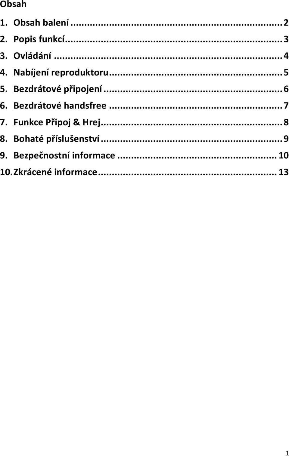 Bezdrátové handsfree... 7 7. Funkce Připoj & Hrej... 8 8.