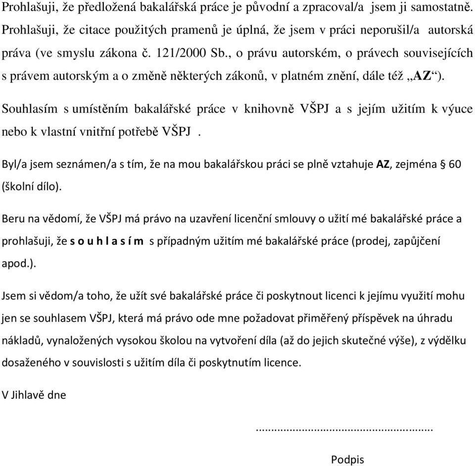 , o právu autorském, o právech souvisejících s právem autorským a o změně některých zákonů, v platném znění, dále též AZ ).