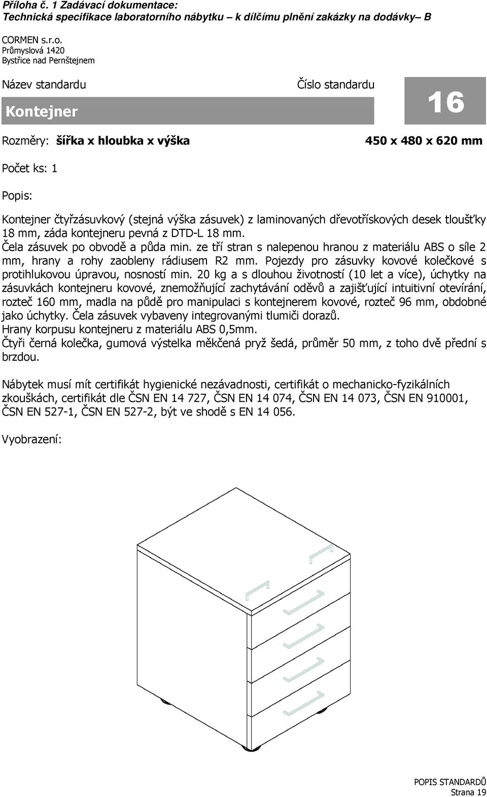 Pojezdy pro zásuvky kovové kolečkové s protihlukovou úpravou, nosností min.