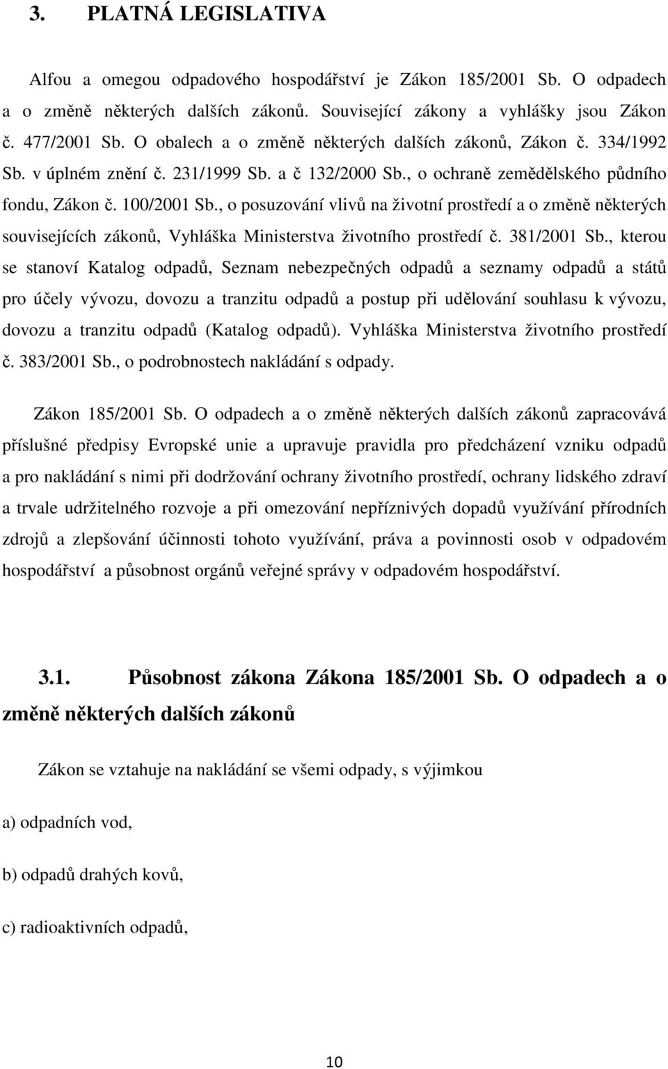 , o posuzování vlivů na životní prostředí a o změně některých souvisejících zákonů, Vyhláška Ministerstva životního prostředí č. 381/2001 Sb.