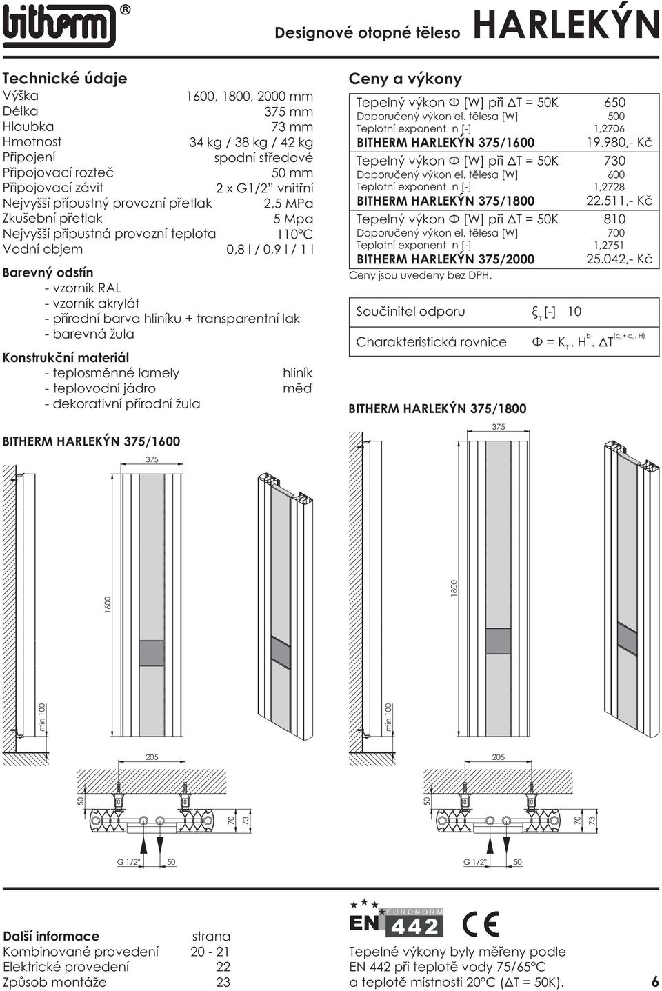 HARLEKÝN 375/600 BIHERM HARLEKÝN 375/800 BIHERM HARLEKÝN 375/2000 Souèinitel odporu î [-] 0 BIHERM HARLEKÝN 375/800 375 Ö = K. H. Ä 6 0,26 9.