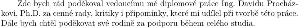 připomínky, které mi udílel při tvorbě této práce.