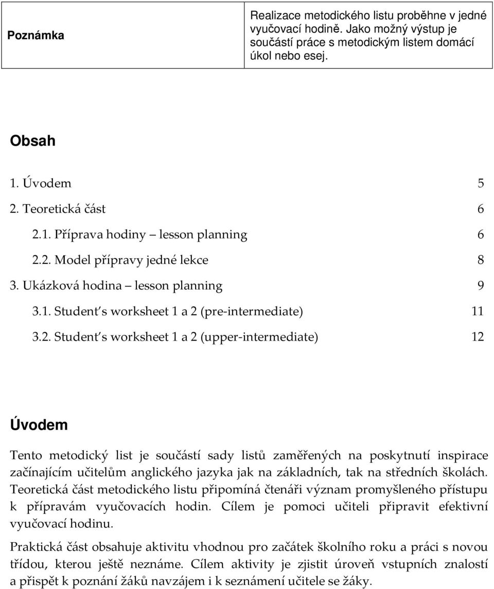 list je součástí sady listů zaměřených na poskytnutí inspirace začínajícím učitelům anglického jazyka jak na základních, tak na středních školách.