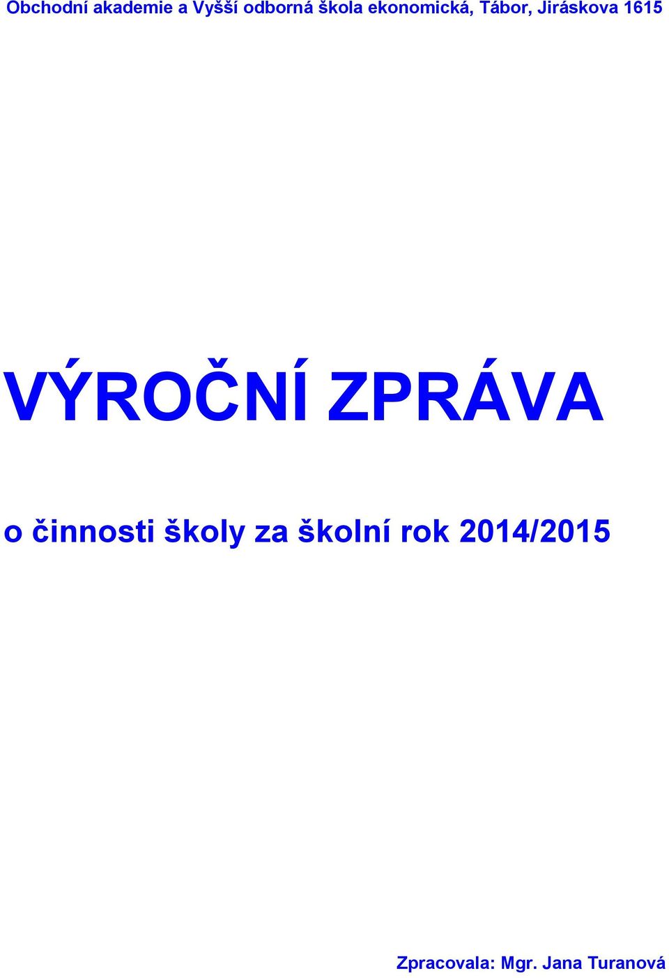 VÝROČNÍ ZPRÁVA o činnosti školy za