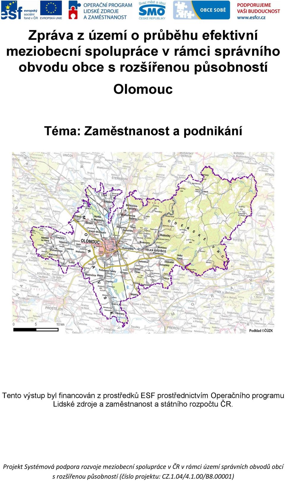 programu Lidské zdroje a zaměstnanost a státního rozpočtu ČR.