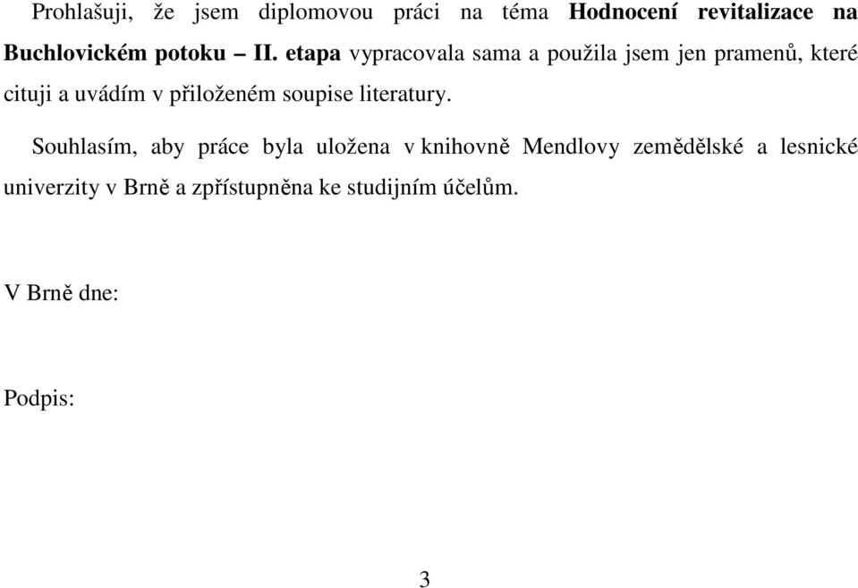 etapa vypracovala sama a použila jsem jen pramenů, které cituji a uvádím v přiloženém