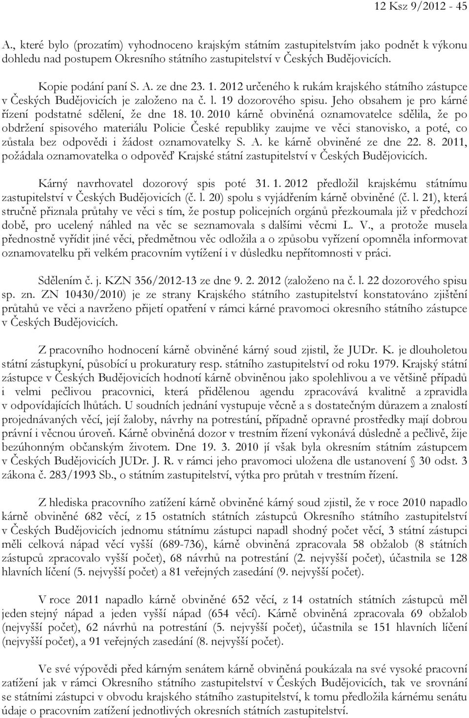 Jeho obsahem je pro kárné řízení podstatné sdělení, že dne 18. 10.