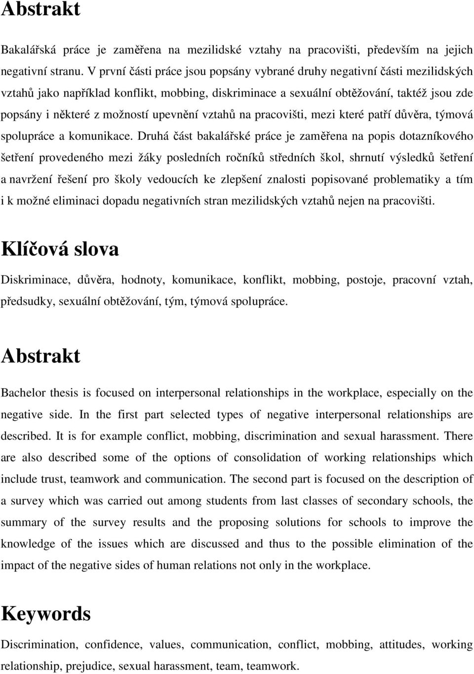 upevnění vztahů na pracovišti, mezi které patří důvěra, týmová spolupráce a komunikace.