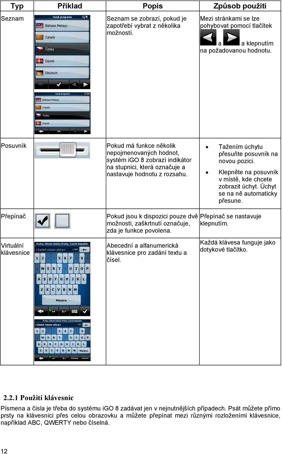 Klepněte na posuvník v místě, kde chcete zobrazit úchyt. Úchyt se na ně automaticky přesune.