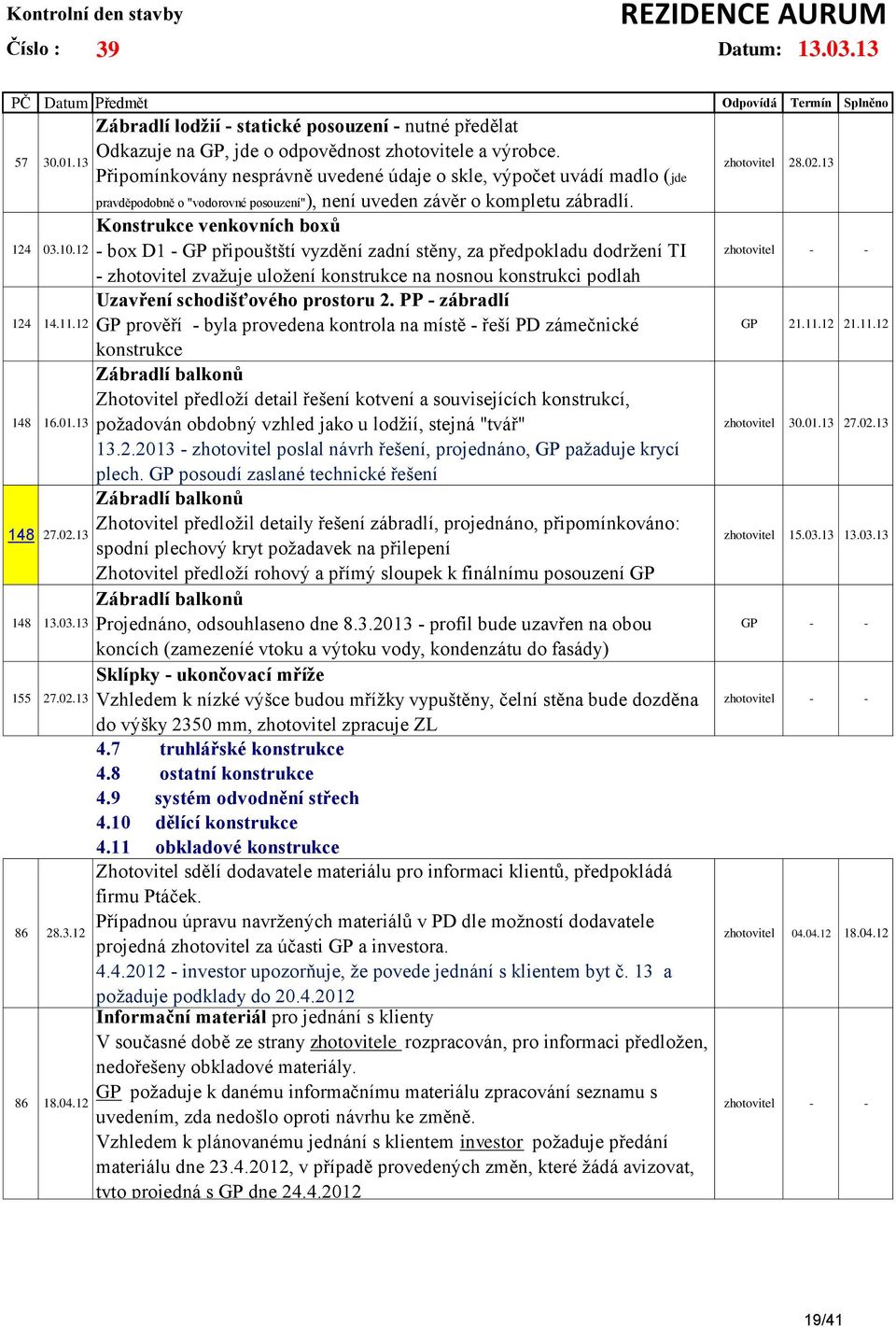 Připomínkovány nesprávně uvedené údaje o skle, výpočet uvádí madlo (jde pravděpodobně o "vodorovné posouzení"), není uveden závěr o kompletu zábradlí.