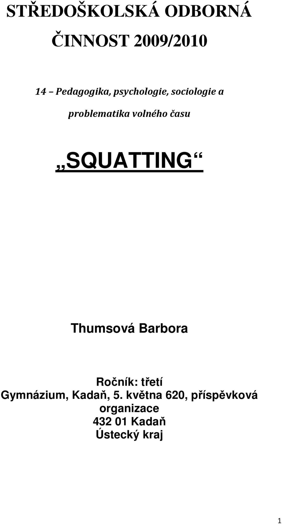 SQUATTING Thumsová Barbora Ročník: třetí Gymnázium,