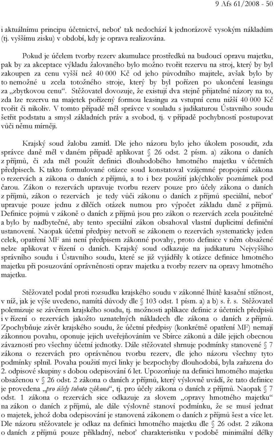 Kč od jeho původního majitele, avšak bylo by to nemožné u zcela totožného stroje, který by byl pořízen po ukončení leasingu za zbytkovou cenu.