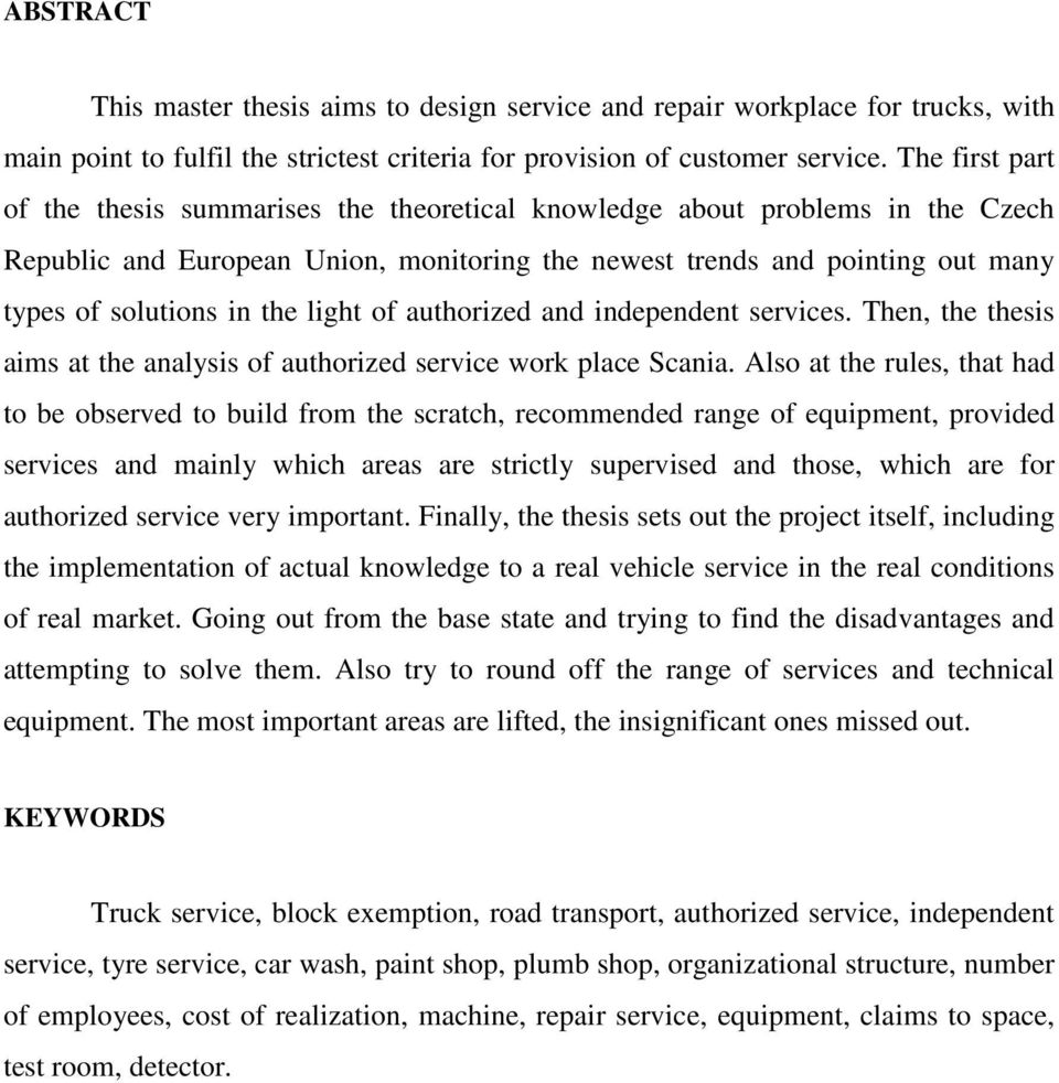 light of authorized and independent services. Then, the thesis aims at the analysis of authorized service work place Scania.