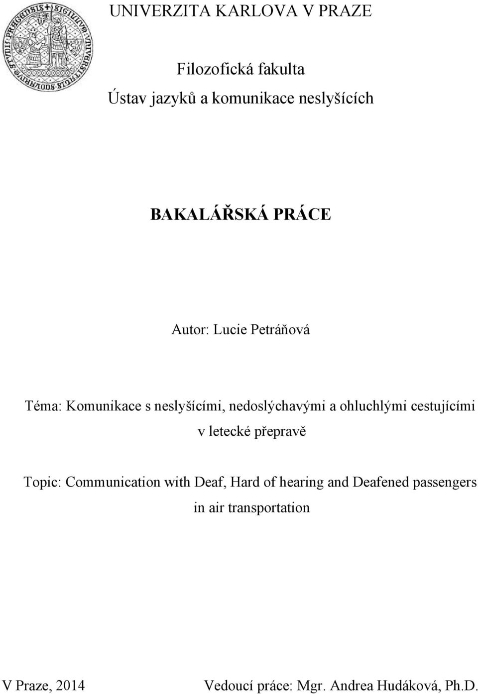 ohluchlými cestujícími v letecké přepravě Topic: Communication with Deaf, Hard of hearing