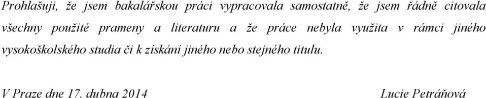 nebyla využita v rámci jiného vysokoškolského studia či k získání