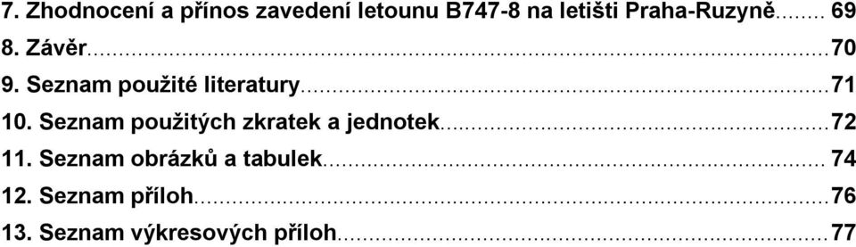 .. 71 10. Seznam použitých zkratek a jednotek... 72 11.