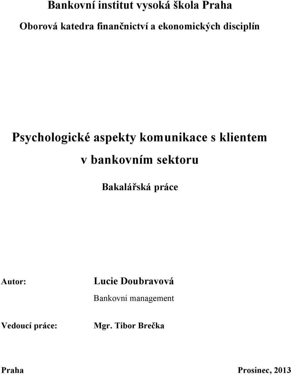 v bankovním sektoru Bakalářská práce Autor: Lucie Doubravová