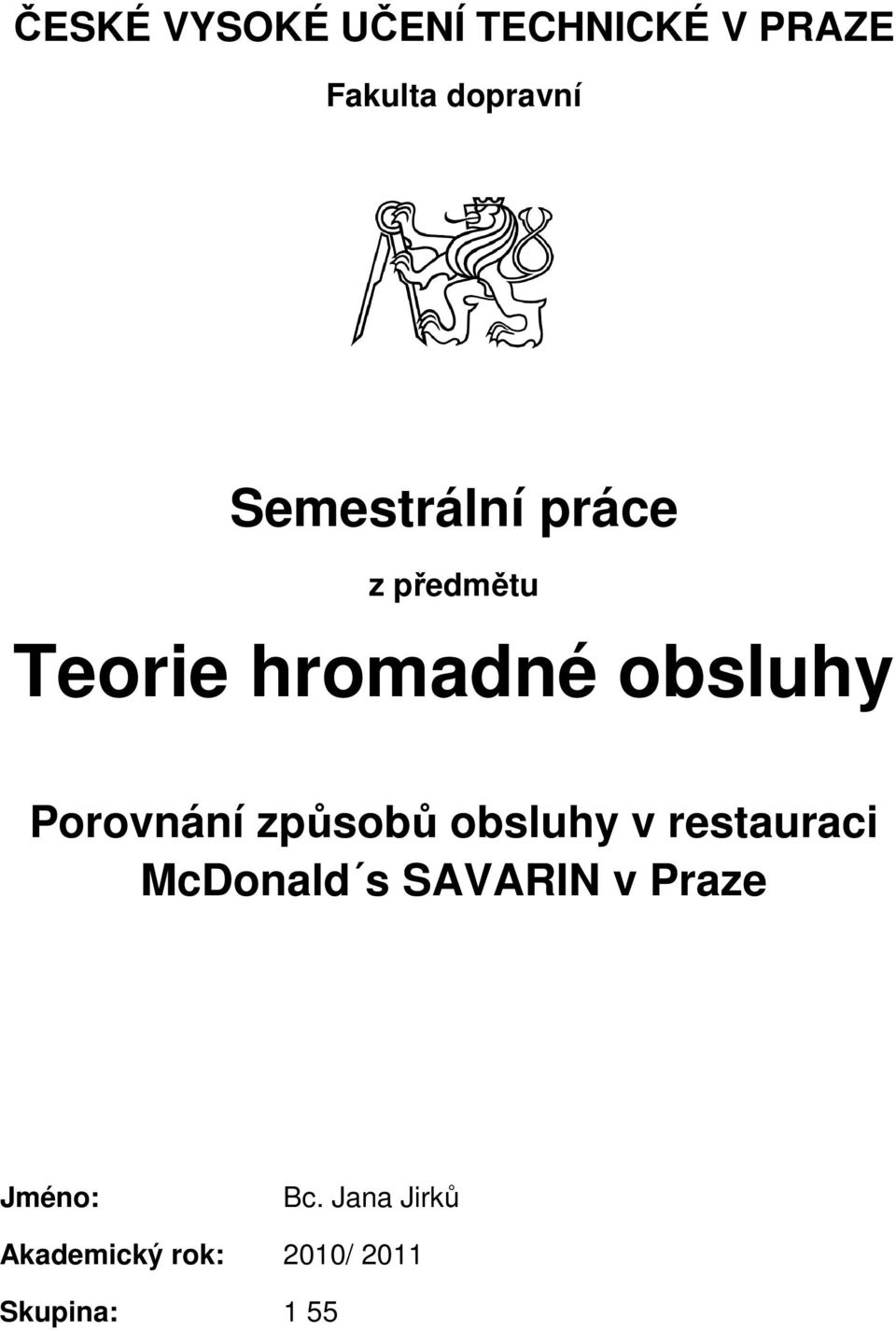 Porovnání způsobů obsluhy v restauraci McDonald s SAVARIN