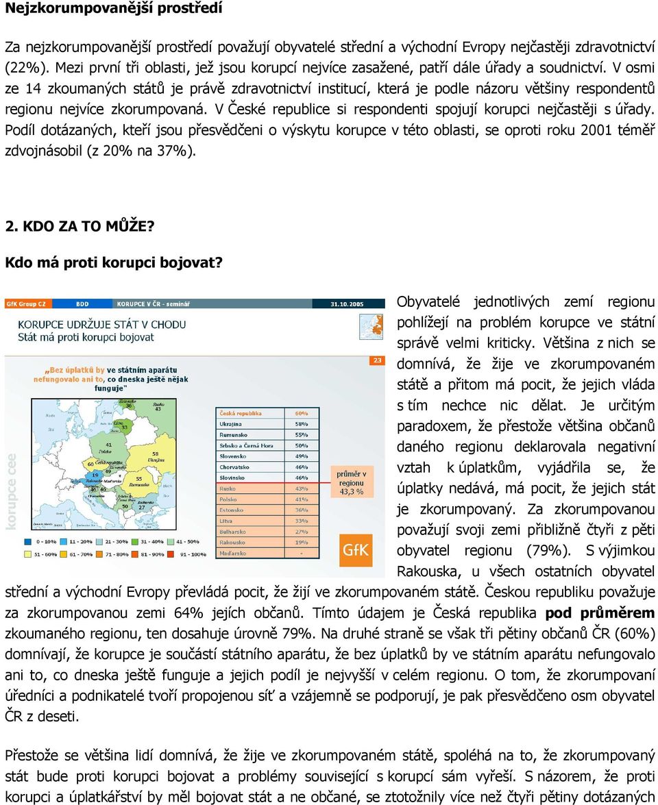 V osmi ze 14 zkoumaných států je právě zdravotnictví institucí, která je podle názoru většiny respondentů regionu nejvíce zkorumpovaná.