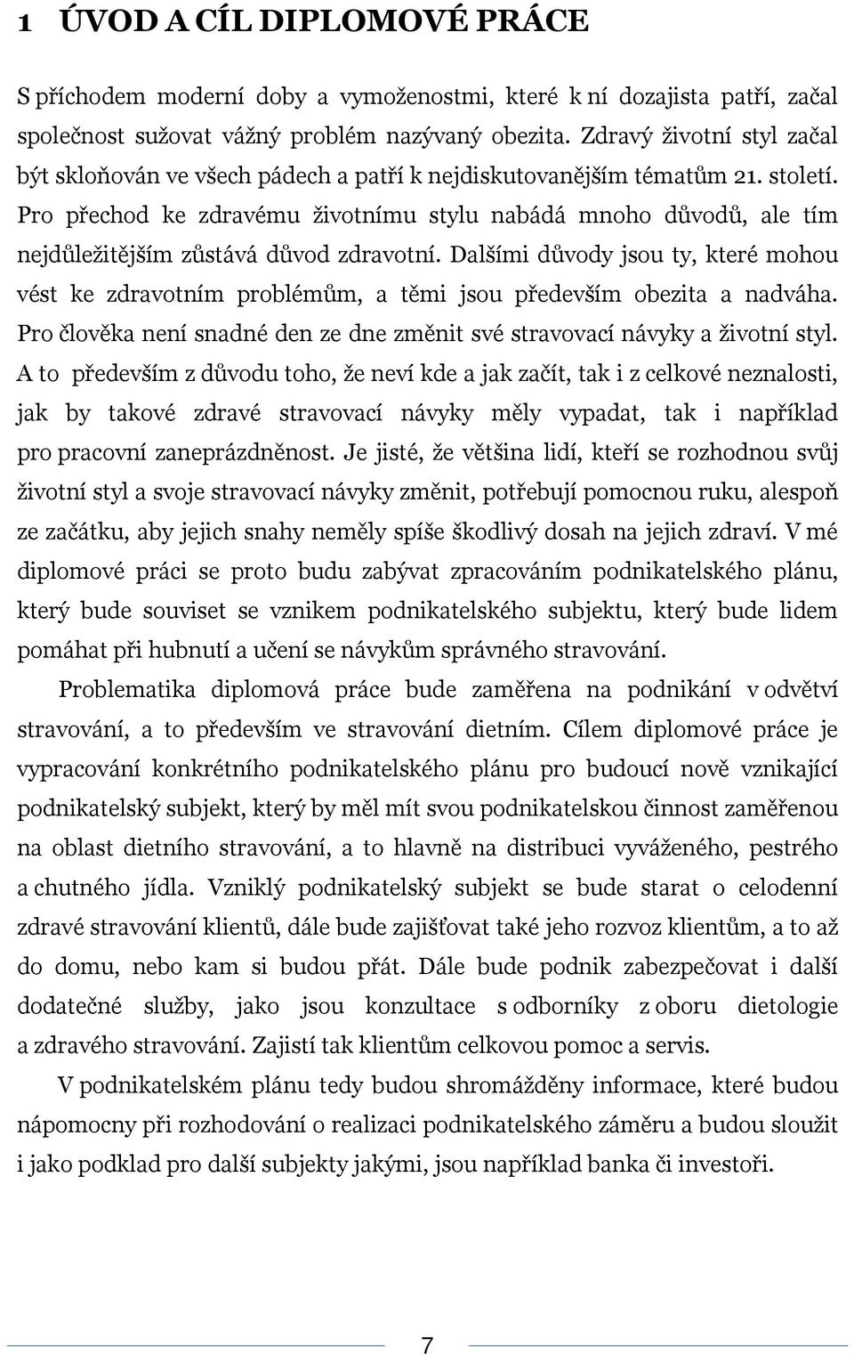 Pro přechod ke zdravému životnímu stylu nabádá mnoho důvodů, ale tím nejdůležitějším zůstává důvod zdravotní.