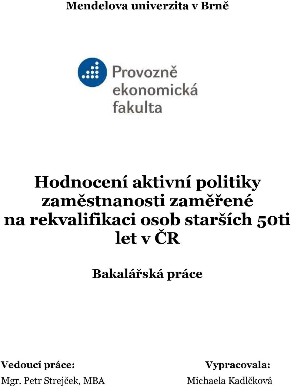 osob starších 50ti let v ČR Bakalářská práce Vedoucí