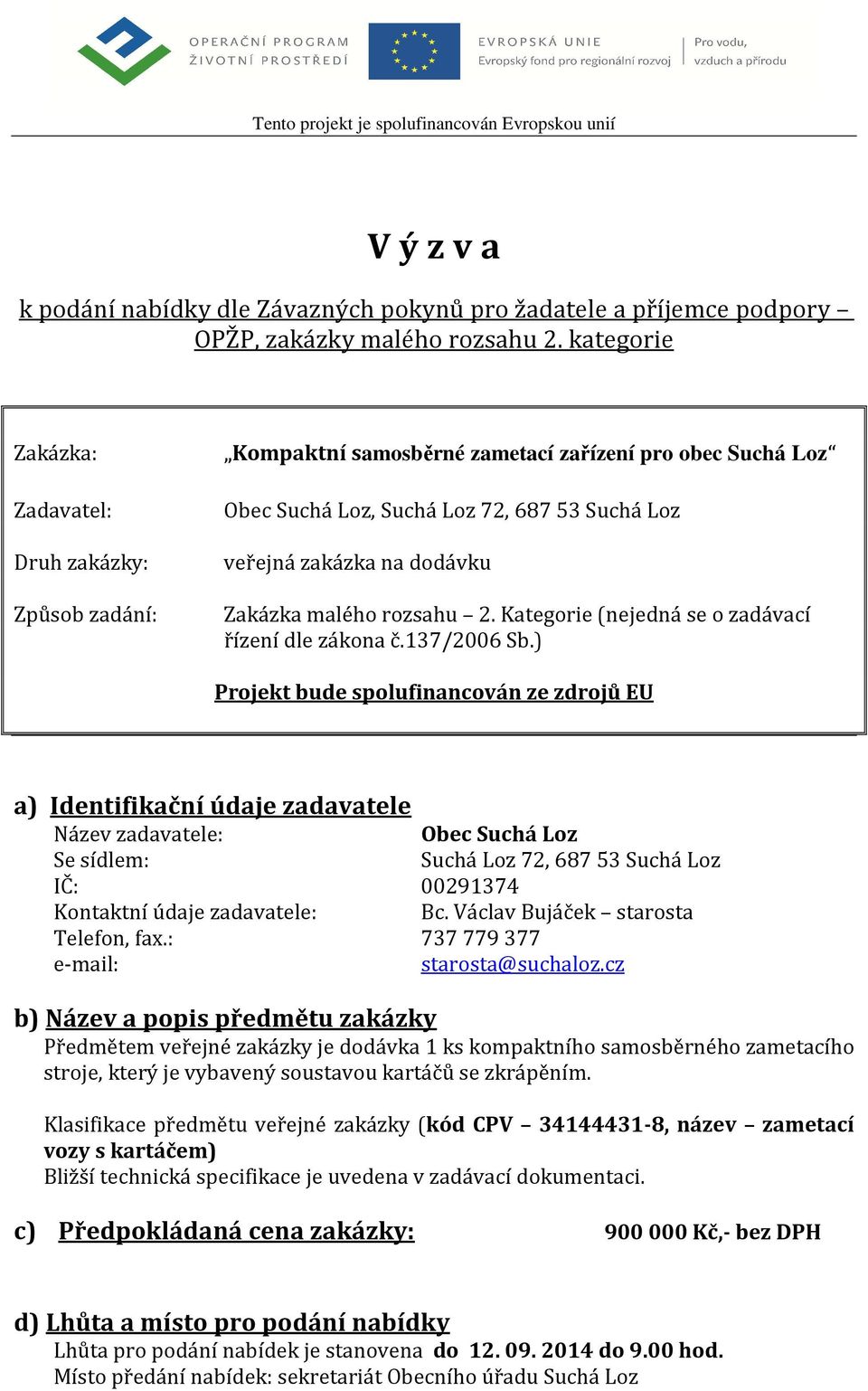 malého rozsahu 2. Kategorie (nejedná se o zadávací řízení dle zákona č.137/2006 Sb.