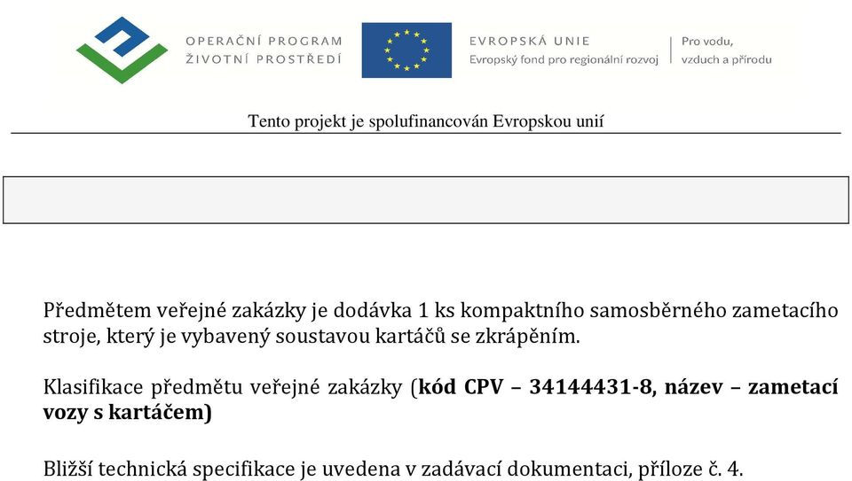 Klasifikace předmětu veřejné zakázky (kód CPV 34144431-8, název zametací