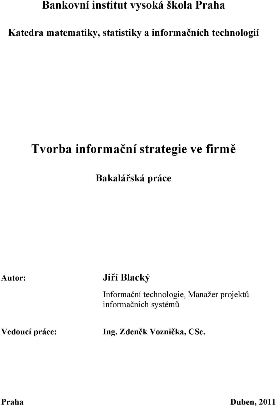 práce Autor: Jiří Blacký Informační technologie, Manažer projektů