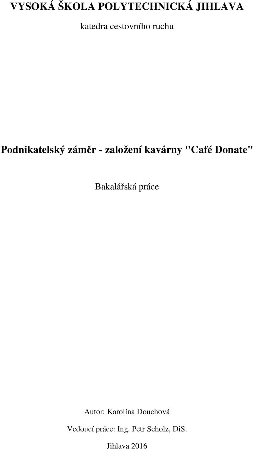 kavárny "Café Donate" Bakalářská práce Autor: