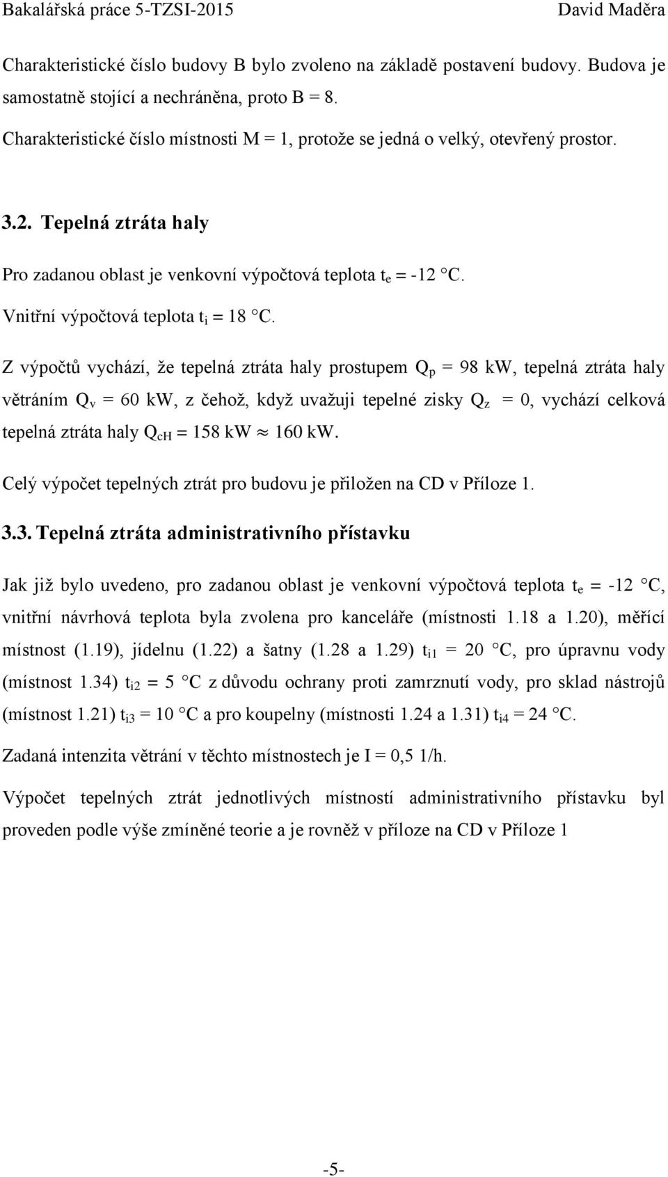 Vnitřní výpočtová teplota t i = 18 C.