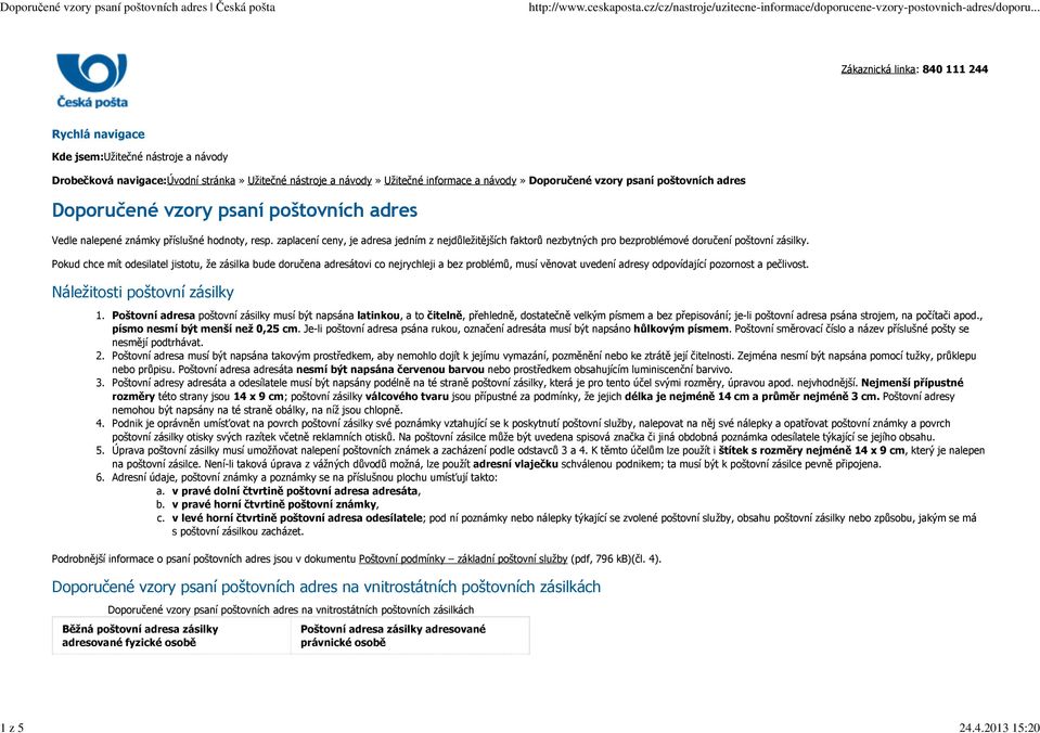 vzory psaní poštovních adres Doporučené vzory psaní poštovních adres Vedle nalepené známky příslušné hodnoty, resp.