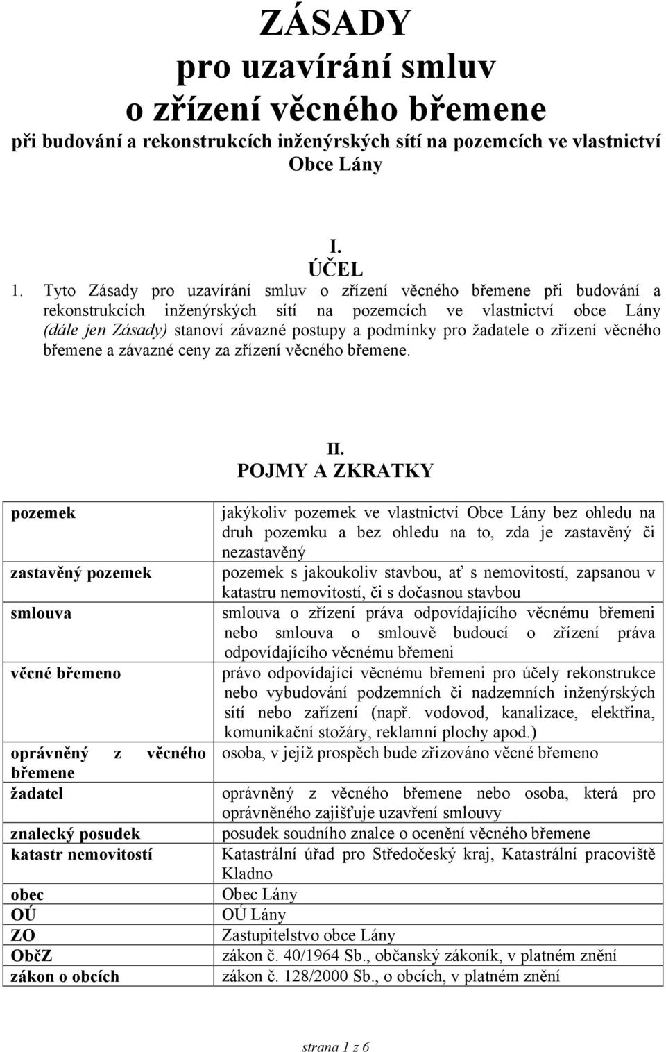 pro žadatele o zřízení věcného břemene a závazné ceny za zřízení věcného břemene. II.