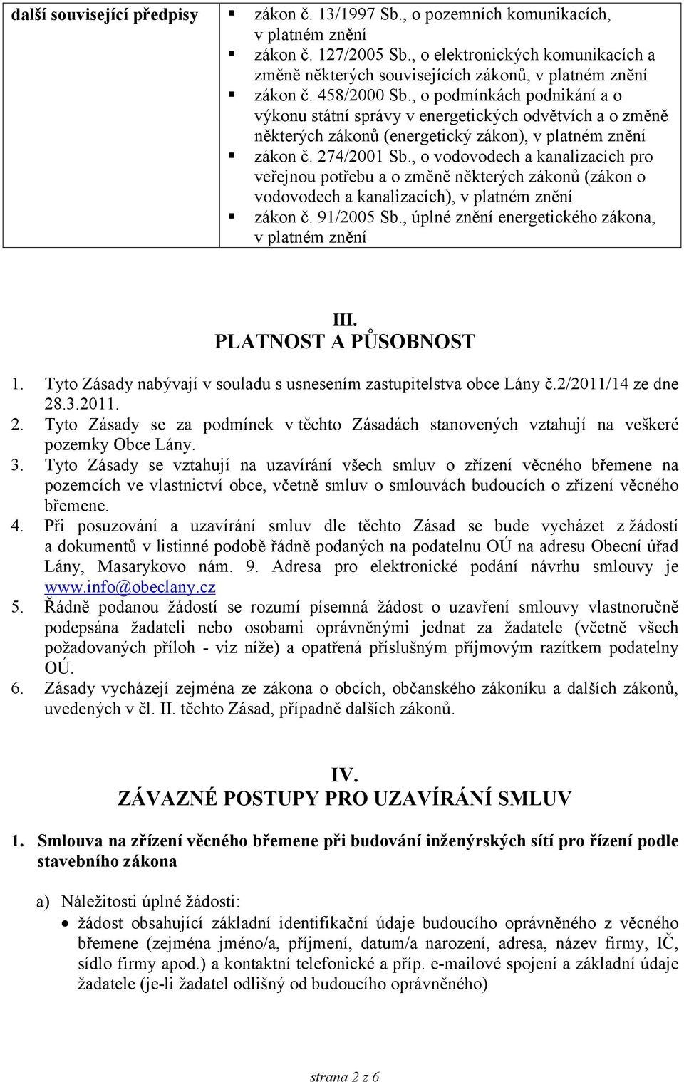 , o podmínkách podnikání a o výkonu státní správy v energetických odvětvích a o změně některých zákonů (energetický zákon), v platném znění zákon č. 274/2001 Sb.