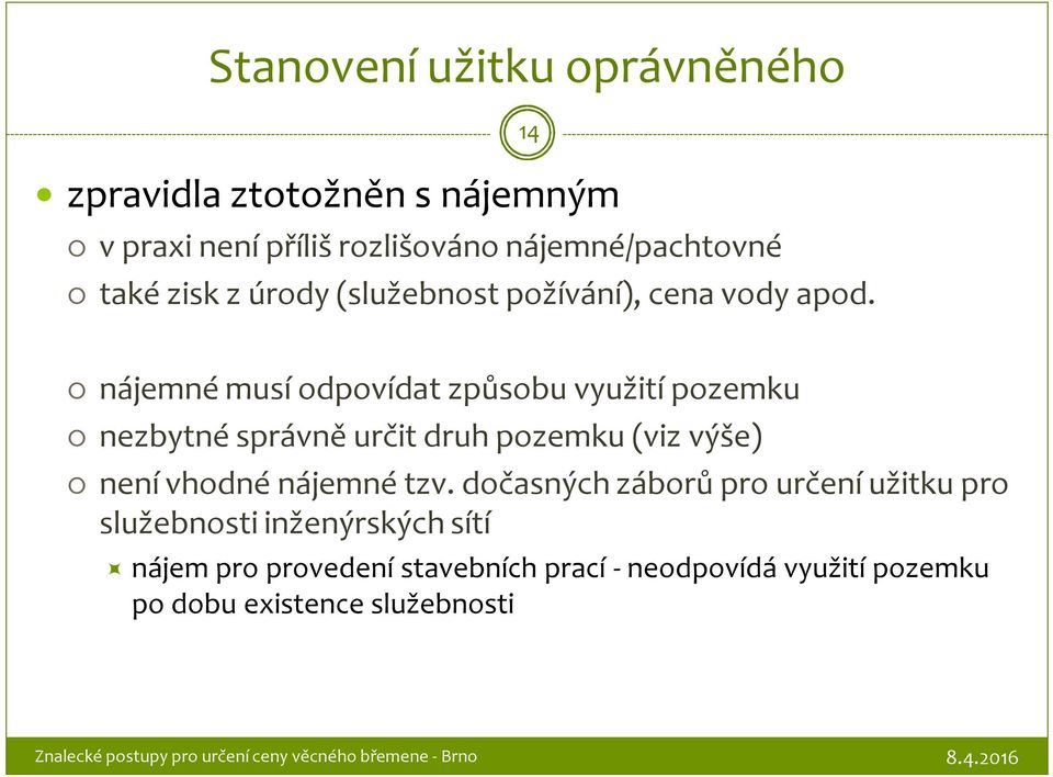 14 nájemné musí odpovídat způsobu využití pozemku nezbytné správně určit druh pozemku (viz výše) není vhodné