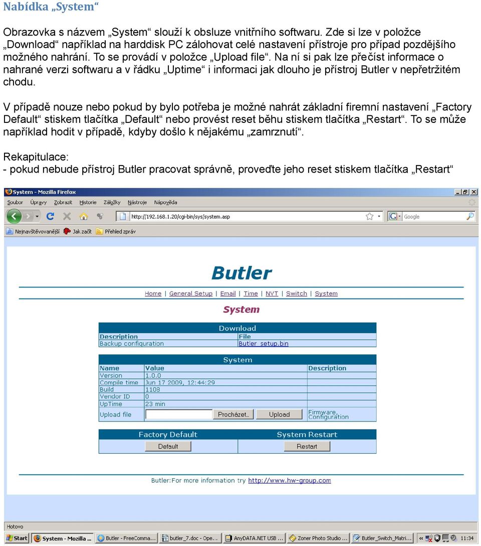 Na ní si pak lze přečíst informace o nahrané verzi softwaru a v řádku Uptime i informaci jak dlouho je přístroj Butler v nepřetržitém chodu.