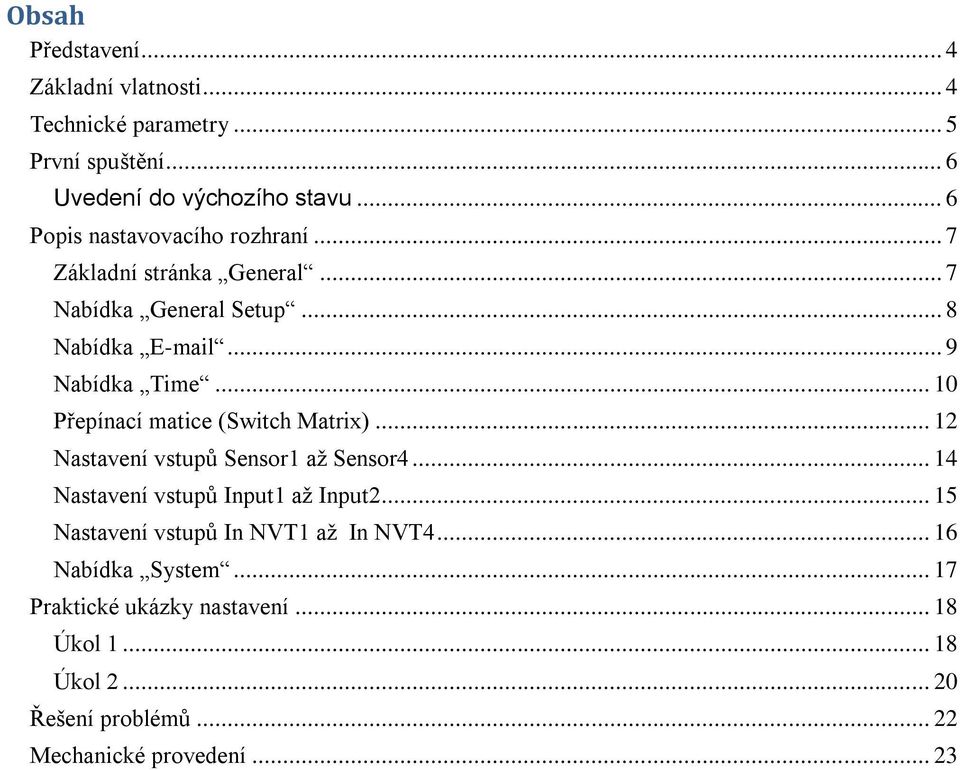 .. 10 Přepínací matice (Switch Matrix)... 12 Nastavení vstupů Sensor1 až Sensor4... 14 Nastavení vstupů Input1 až Input2.