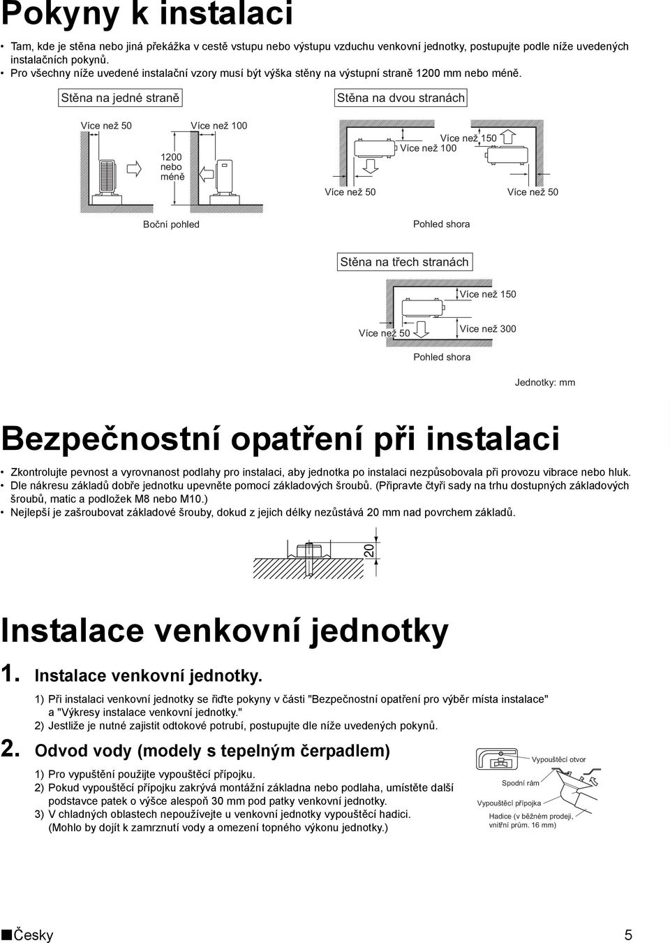 Stěna na jedné straně Více než 50 Více než 100 1200 nebo méně Stěna na dvou stranách Více než 150 Více než 100 Více než 50 Více než 50 Boční pohled Pohled shora Stěna na třech stranách Více než 150