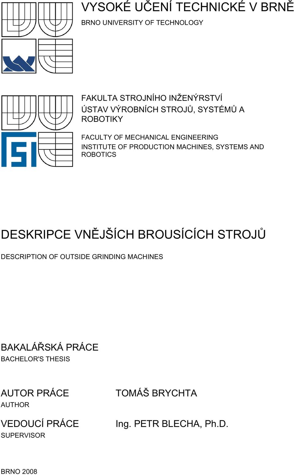 MACHINES, SYSTEMS AND ROBOTICS DESKRIPCE VNĚJŠÍCH BROUSÍCÍCH STROJŮ DESCRIPTION OF OUTSIDE GRINDING