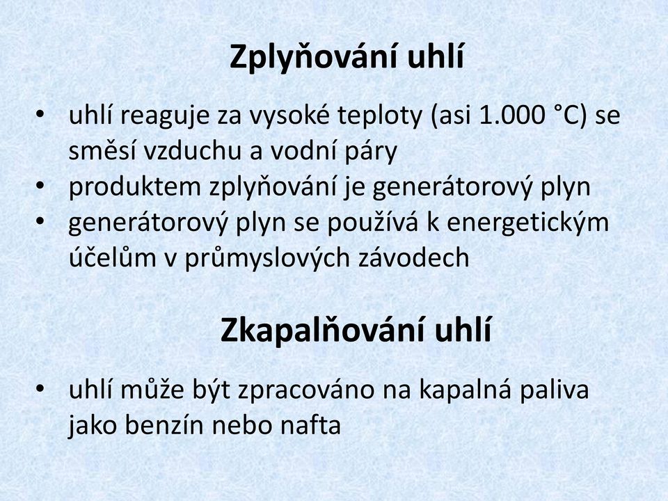 generátorový plyn generátorový plyn se používá k energetickým účelům v