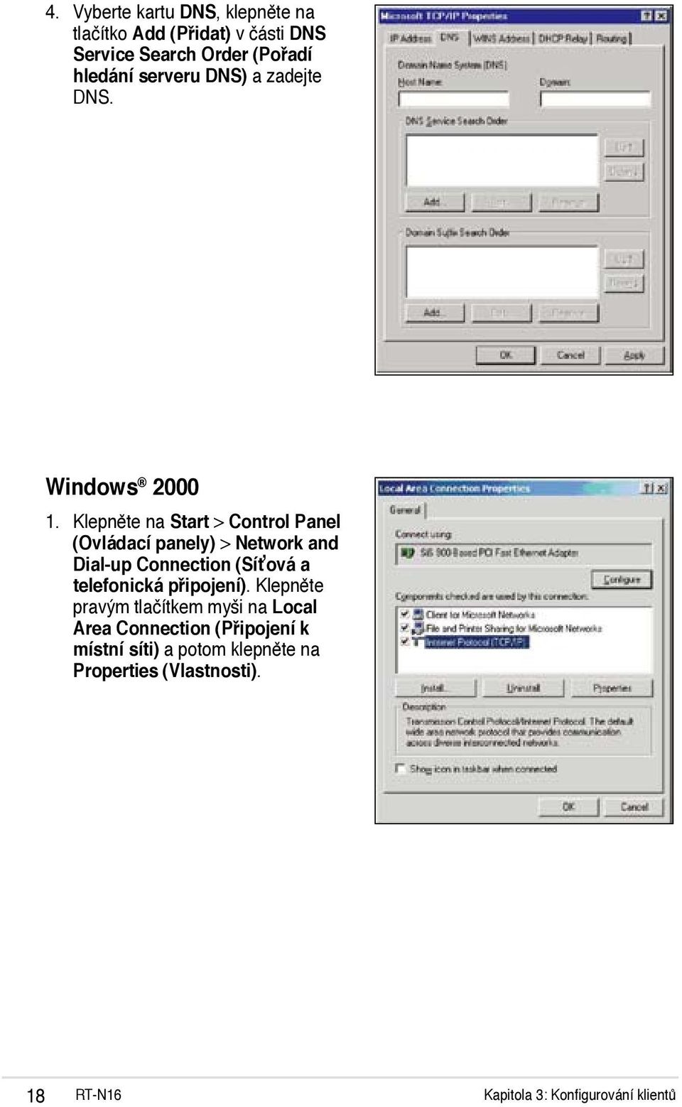 Klepněte na Start > Control Panel (Ovládací panely) > Network and Dial-up Connection (Síťová a telefonická