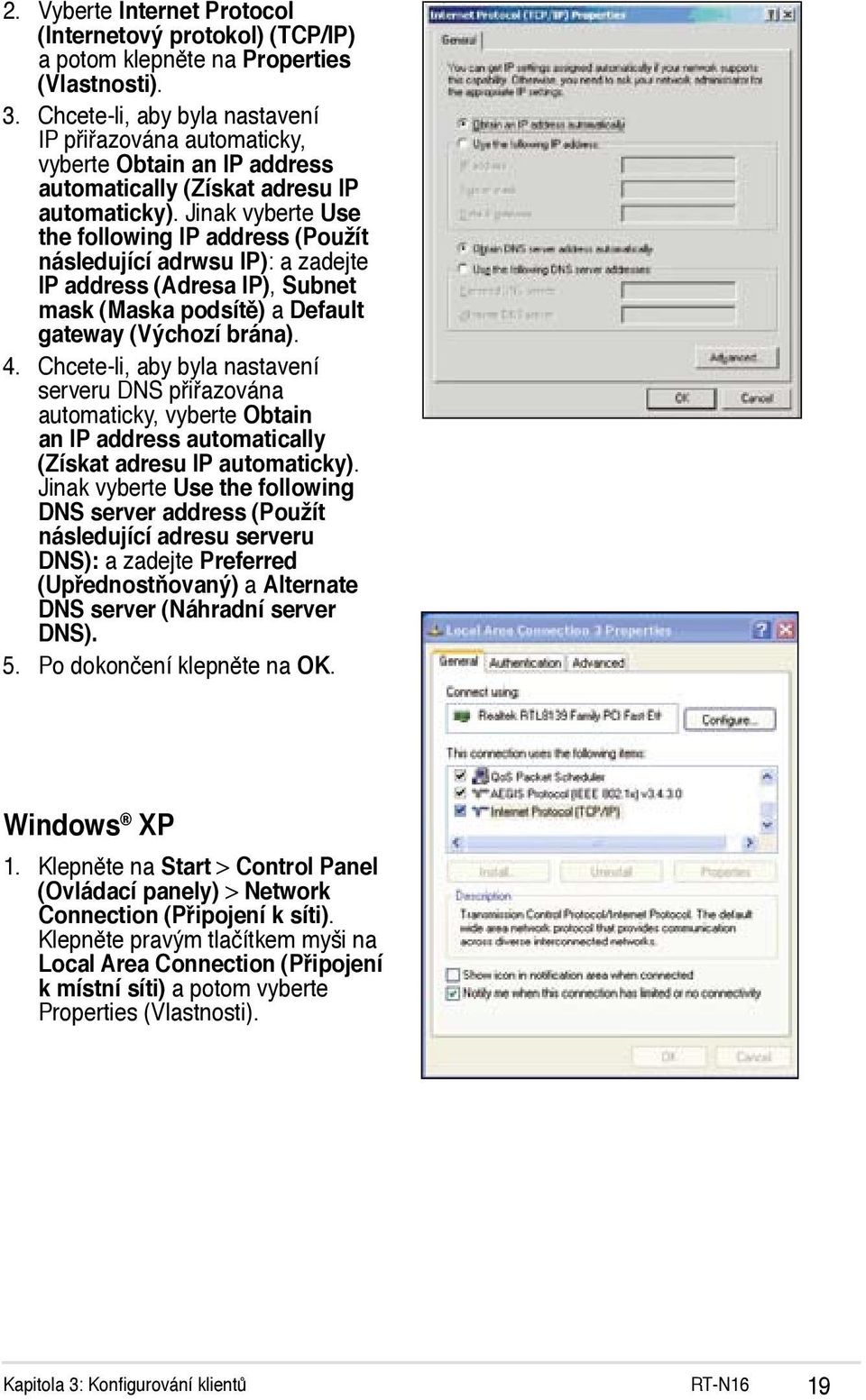 Jinak vyberte Use the following IP address (Použít následující adrwsu IP): a zadejte IP address (Adresa IP), Subnet mask (Maska podsítě) a Default gateway (Výchozí brána). 4.